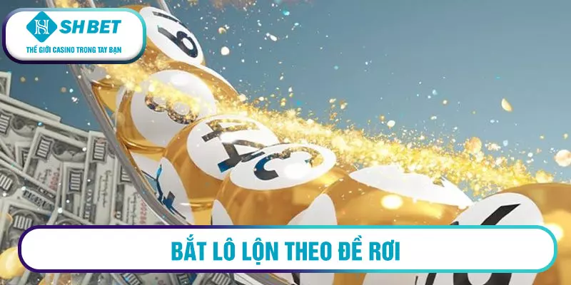 Cách chơi số lộn là gì? Hướng dẫn Cách chơi số lộn hiệu quả nhất 3 Bắt lô lộn theo đề rơi